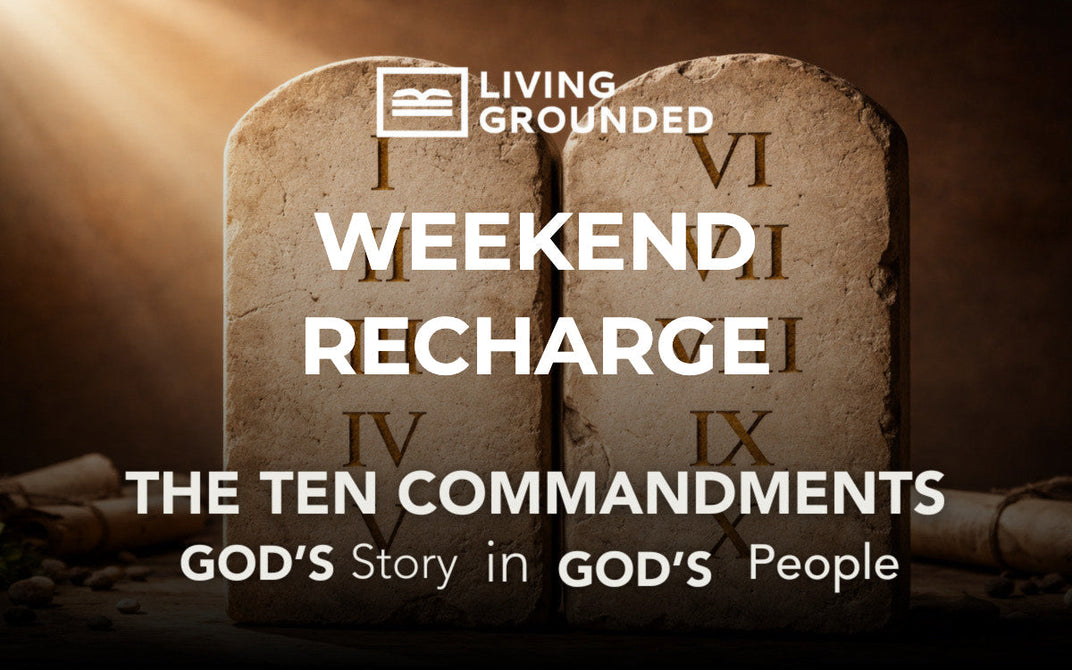 WEEKEND RECHARGE! – Living Grounded