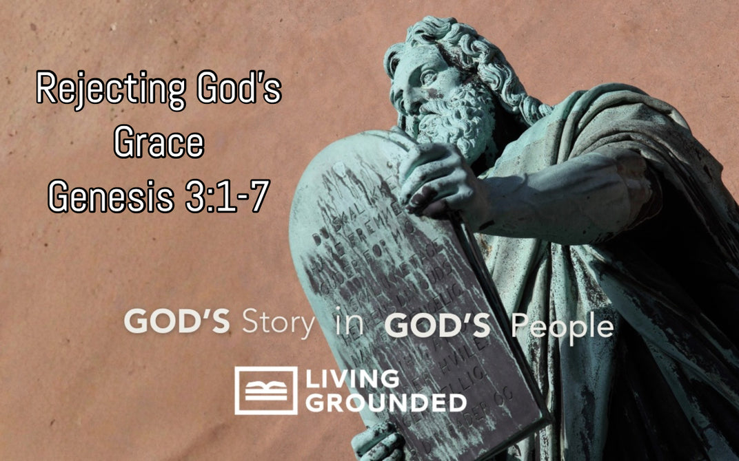 Rejecting God’s Grace – Living Grounded